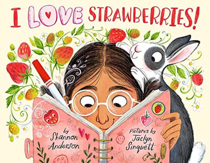I Love Strawberries! By Anderson, Shannon - Sinquett, Jaclyn - Dryden, Emma D Hardcover