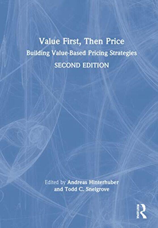 

Value First Then Price by Andreas (Hinterhuber and Partners, Austria) HinterhuberTodd C (SKF, USA) Snelgrove-Hardcover