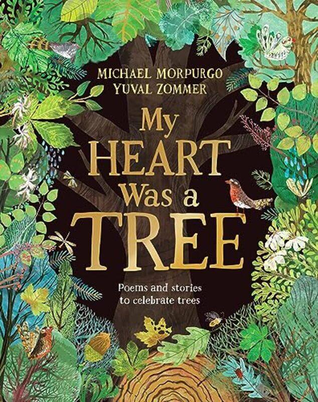 

My Heart Was A Tree Poems And Stories To Celebrate Trees By Morpurgo Michael Zommer Yuval Hardcover