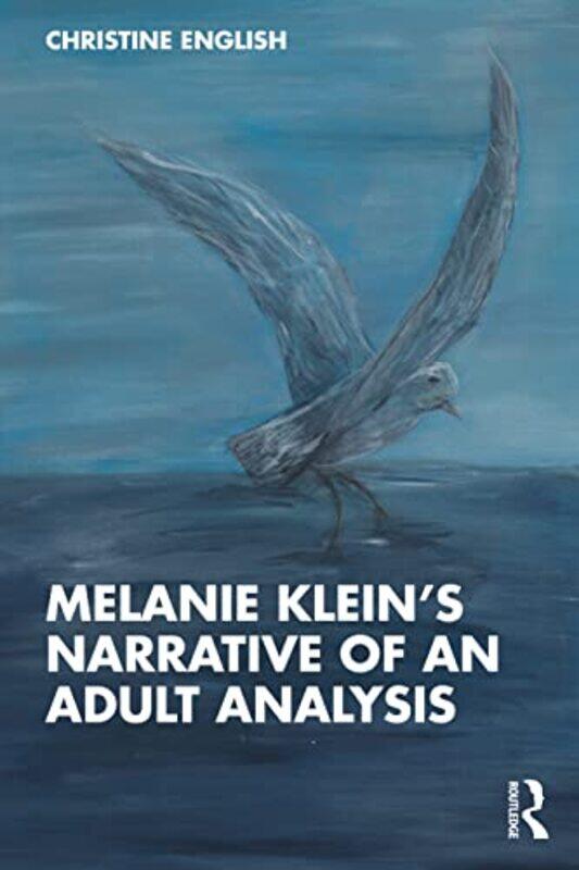 

Melanie Klein’s Narrative of an Adult Analysis by Christine English-Paperback