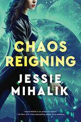 Chaos Reigning by Jessie Mihalik-Paperback