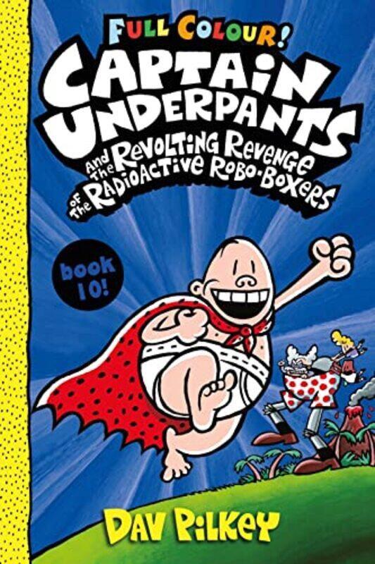 

Captain Underpants and the Revolting Revenge of the Radioactive RoboBoxers Colour by Dav PilkeyDav Pilkey-Paperback