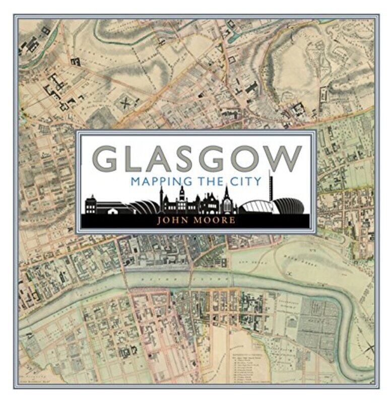 

Glasgow Mapping the City by John Moore-Hardcover