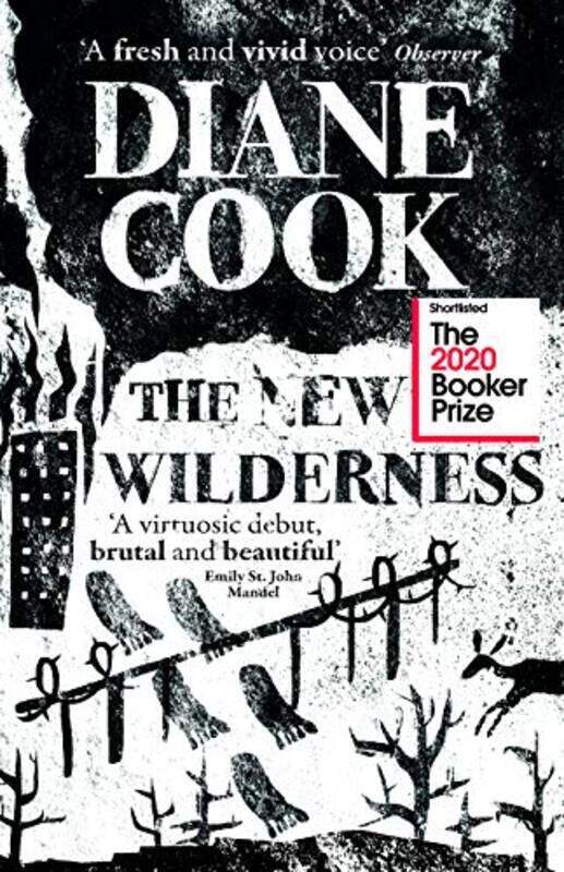 

The New Wilderness: LONGLISTED FOR THE BOOKER PRIZE 2020