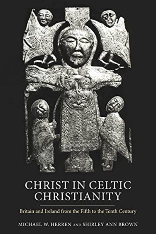 

Christ in Celtic Christianity by Emeritus Professor Michael W Royalty Account HerrenShirley Ann Royalty Account Brown-Paperback