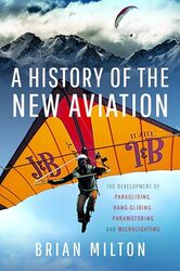 A History of the New Aviation by Brian Milton-Hardcover