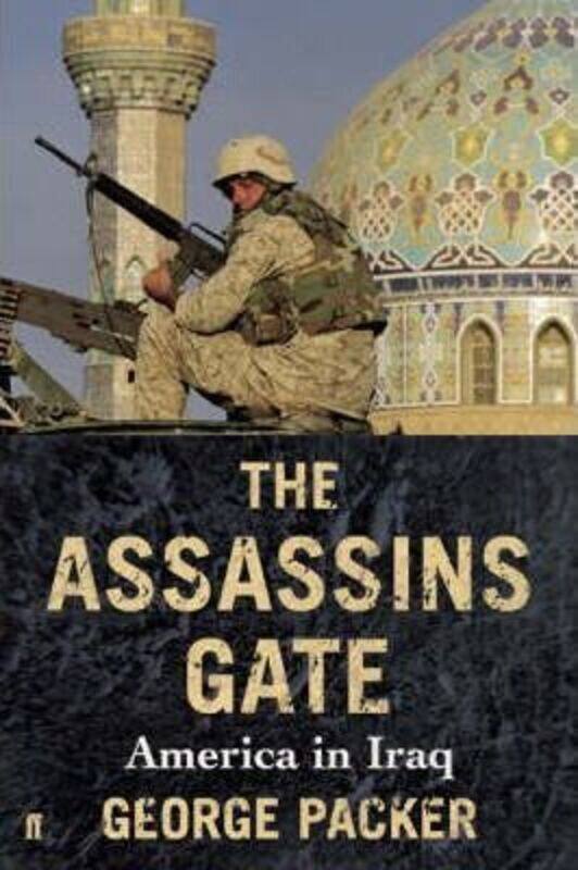 

^(S) The Assassins' Gate: America in Iraq,Paperback,ByGeorge Packer