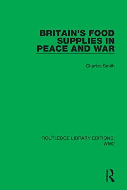 

Britains Food Supplies In Peace And War By Charles Smith Metrohealth Medical Center Cleveland Ohio Usa Paperback