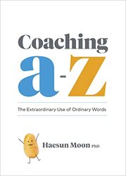 Coaching A To Z The Extraordinary Use Of Ordinary Words By Moon, Haesun Paperback