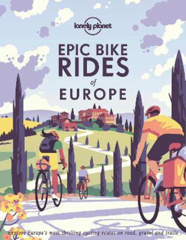 Epic Bike Rides of Europe, Hardcover Book, By: Lonely Planet