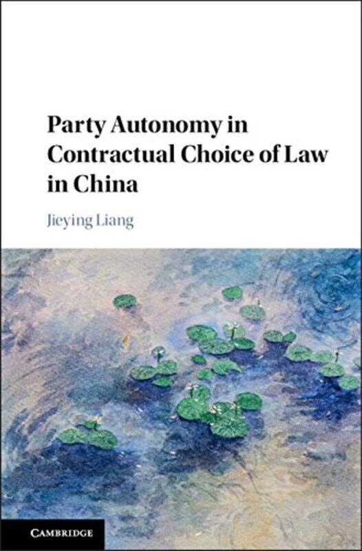 

Party Autonomy in Contractual Choice of Law in China by Ellias Lonsdale-Hardcover