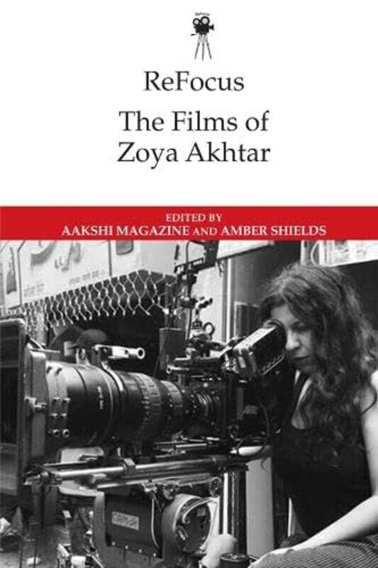 

Refocus the Films of Zoya Akhtar by Aakshi MagazineAmber Shields-Paperback