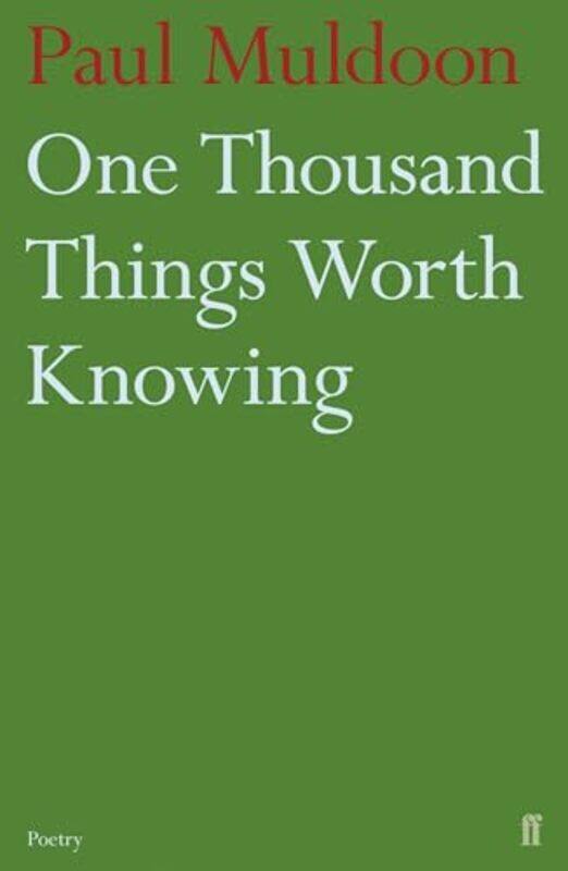 

One Thousand Things Worth Knowing by Paul Muldoon-Paperback