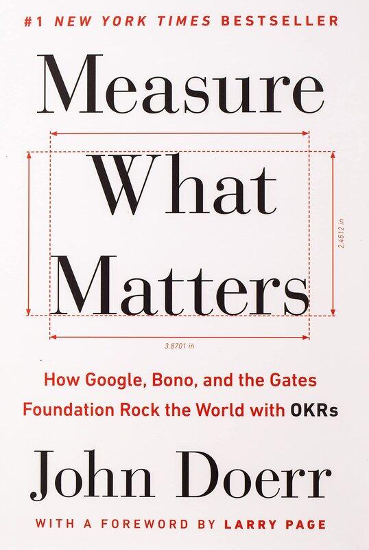 

Measure What Matters: How Google, Bono, and the Gates Foundation Rock the World with OKRs, Hardcover Book, By: John Doerr