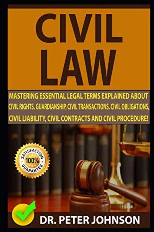 

Civil Law: Mastering Essential Legal Terms Explained about Civil Rights, Guardianship, Civil Transac,Paperback,By:Johnson, Dr Peter