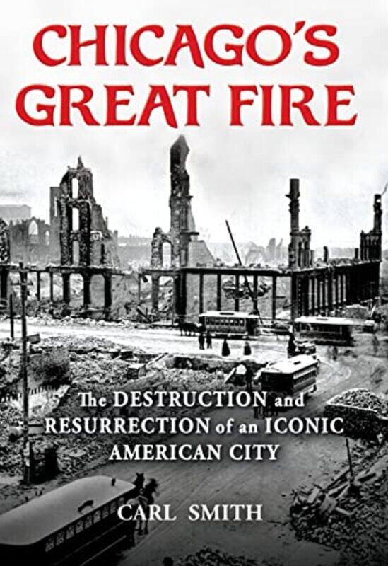 

Chicagos Great Fire by Carl Smith-Hardcover
