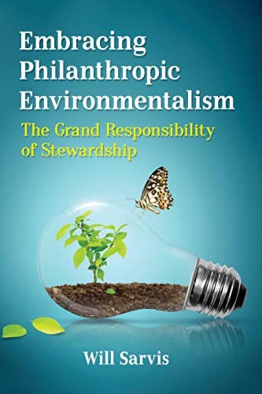 

Embracing Philanthropic Environmentalism by Will Sarvis-Paperback