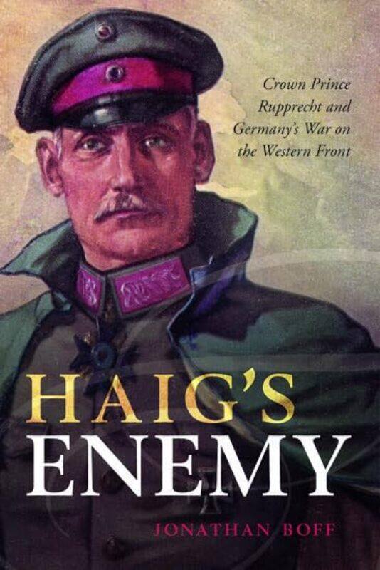 

Haigs Enemy by Jonathan Senior Lecturer in History, University of Birmingham Boff-Hardcover