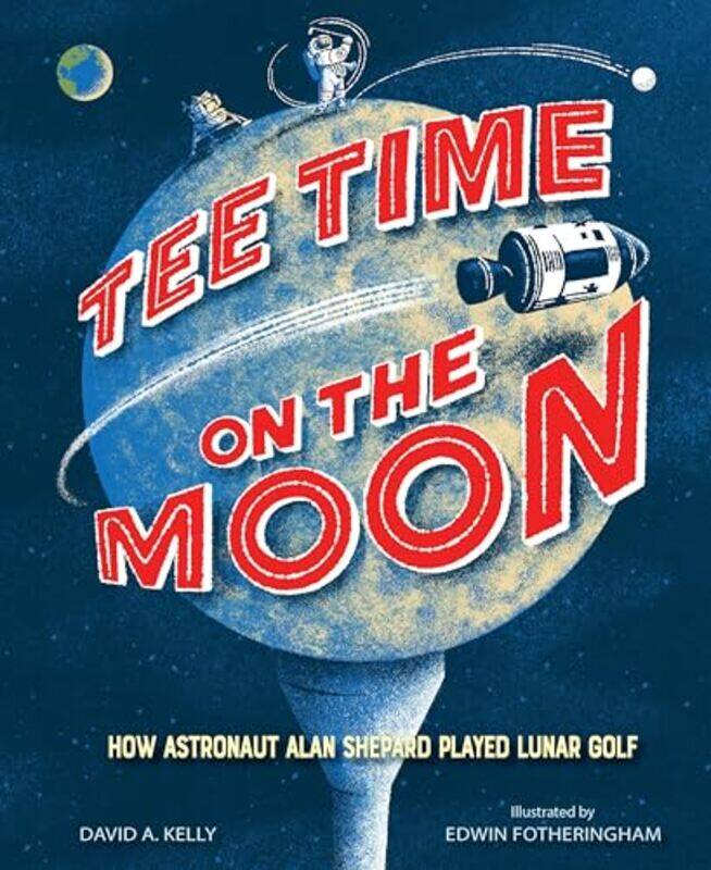 

Tee Time On The Moon by David A KellyEdwin Fotheringham-Hardcover