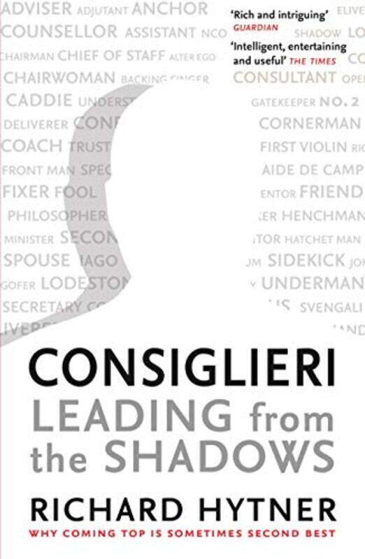 

Consiglieri: Leading from the Shadows, Paperback Book, By: Richard Hytner