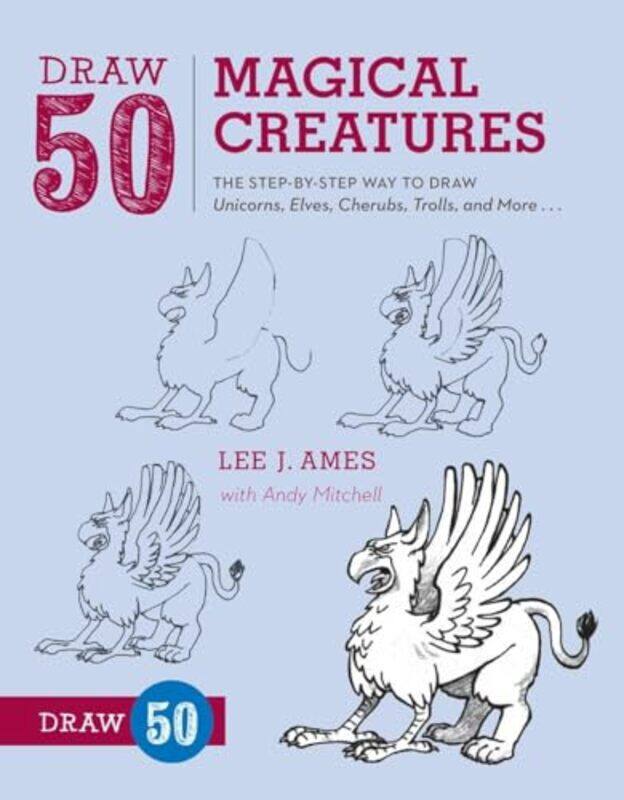 

Draw 50 Magical Creatures The Stepbystep Way To Draw Unicorns Elves Cherubs Trolls And Many M by Ames, Lee J. - Mitchell, Andrew - Paperback