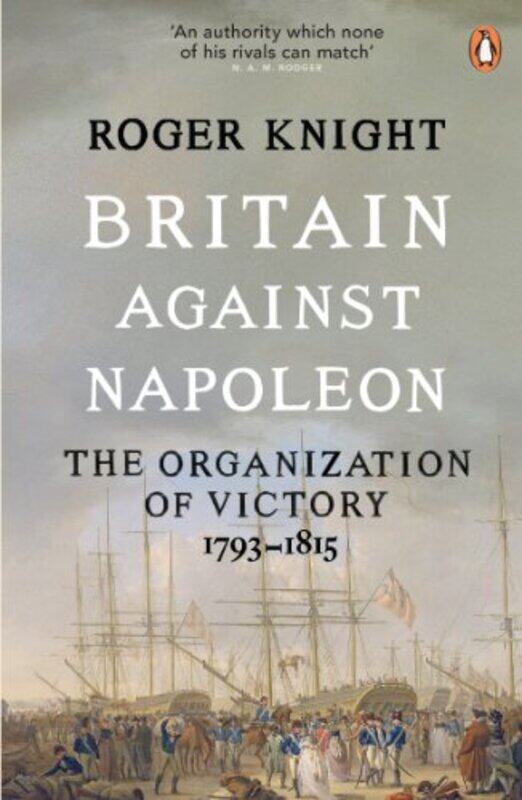 

Britain Against Napoleon by Roger Knight-Paperback