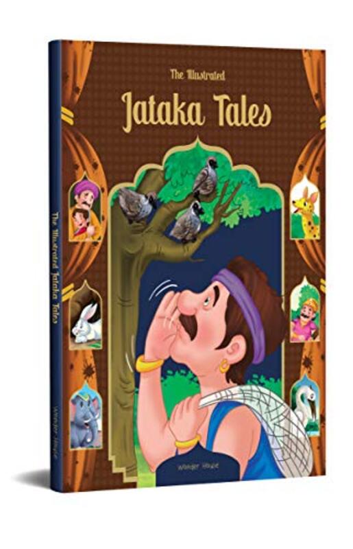 The Illustrated Jataka Tales: Classic Tales From India Hardcover by Wonder House Books