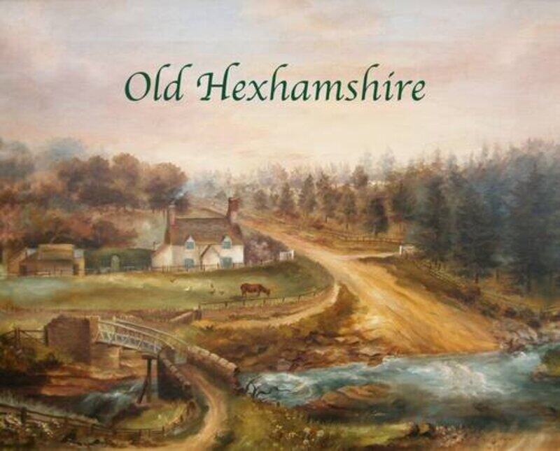 

Old Hexhamshire by Hilary Kristensen-Hardcover