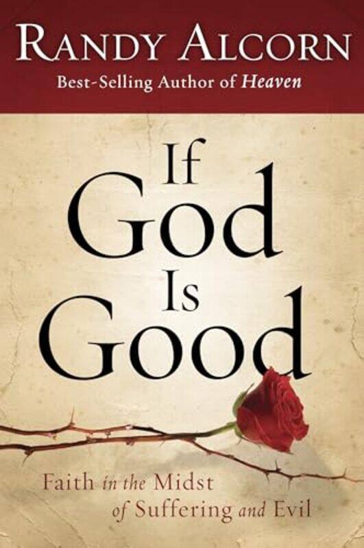 

If God Is Good Faith In The Midst Of Suffering And Evil by Alcorn, Randy..Paperback