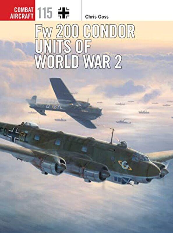 

Fw 200 Condor Units of World War 2 by Chris Photographer GossChris Illustrator Davey-Paperback