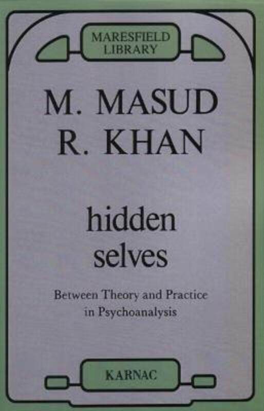 

Hidden Selves: Between Theory and Practice in Psychoanalysis.paperback,By :Khan, M. Masud R.