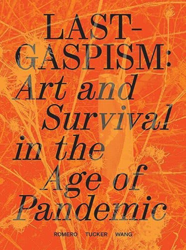 

Lastgaspism Art And Survival In The Age Of By Romero Anthony - Paperback