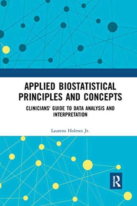 

Applied Biostatistical Principles and Concepts by Jr, Laurens Nemours Healthcare System, Wilmington, Delaware, USA Holmes-Paperback