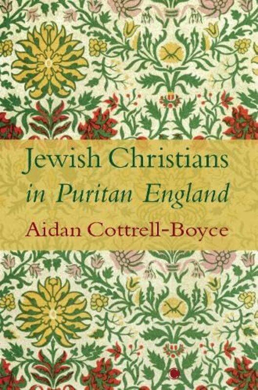 

Jewish Christians in Puritan England by Aidan Cottrell-Boyce-Paperback