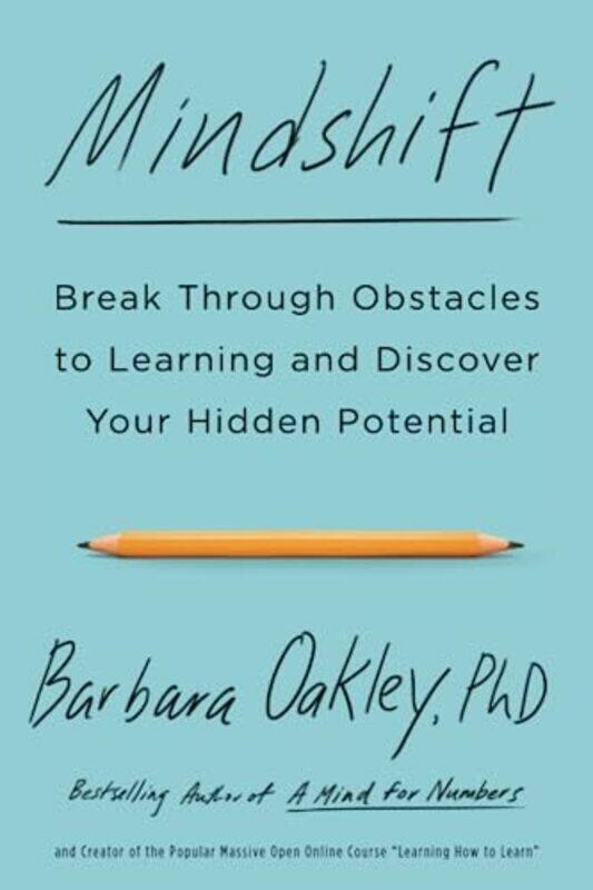 

Mindshift: Break Through Obstacles to Learning and Discover Your Hidden Potential,Paperback by Barbara Oakley