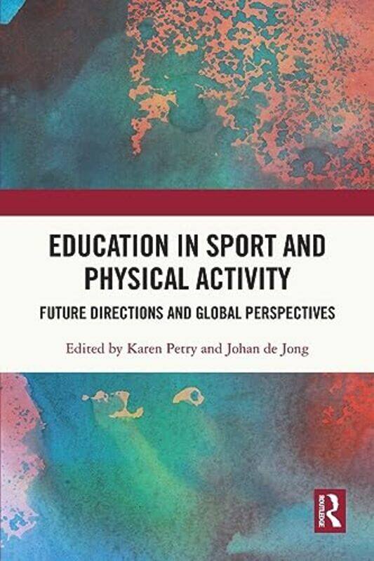 

Education in Sport and Physical Activity by Karen German Sport University Cologne, Germany PetryJohan de Jong-Paperback