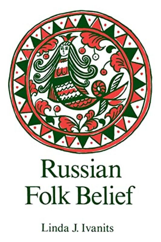 

Russian Folk Belief by Linda J Ivanits-Paperback