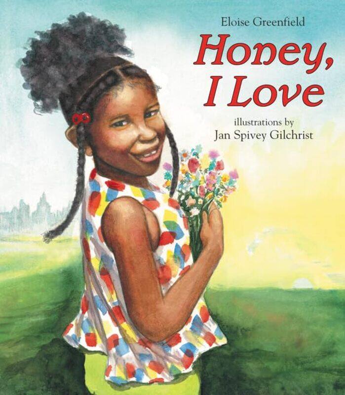 

Honey I Love by Eloise GreenfieldJan Spivey Gilchrist-Paperback