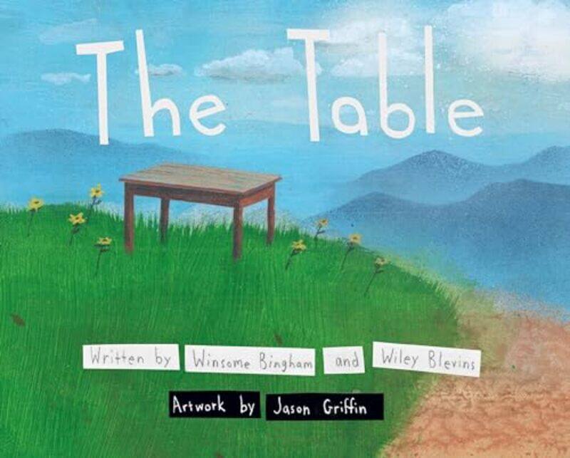 

The Table by Bingham, Winsome - Blevins, Wiley - Griffin, Jason - Hardcover