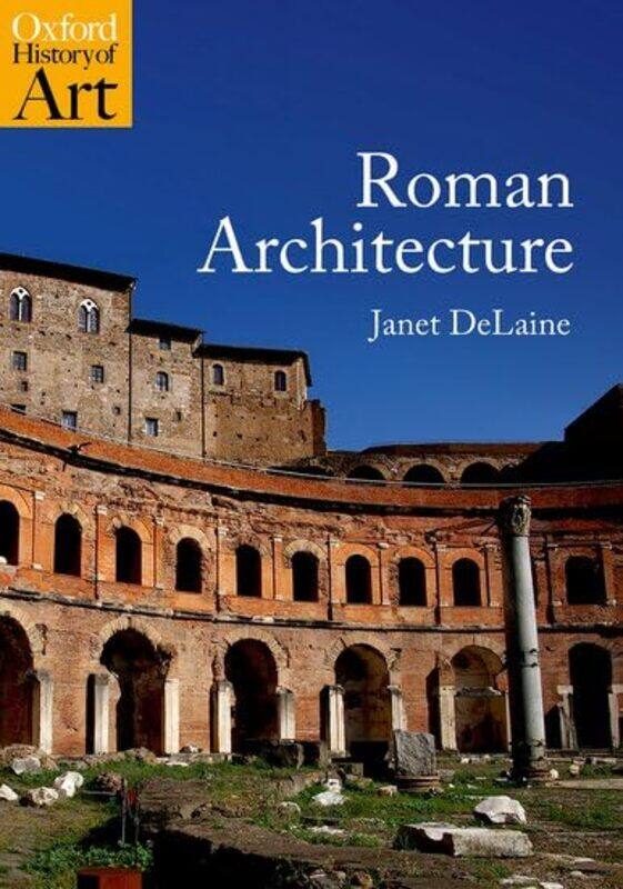 

Roman Architecture by Janet Emeritus Fellow, Wolfson College, Oxford University DeLaine-Paperback