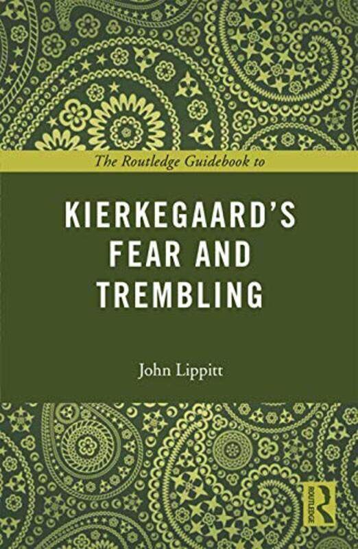 

The Routledge Guidebook to Kierkegaards Fear and Trembling by John Lippitt-Paperback