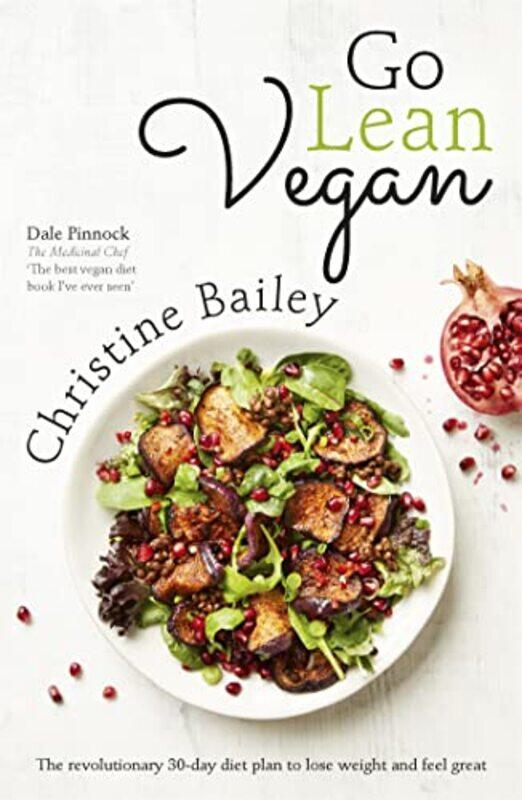 

Go Lean Vegan The Revolutionary 30Day Diet Plan To Lose Weight And Feel Great by Bailey, Christine - Paperback