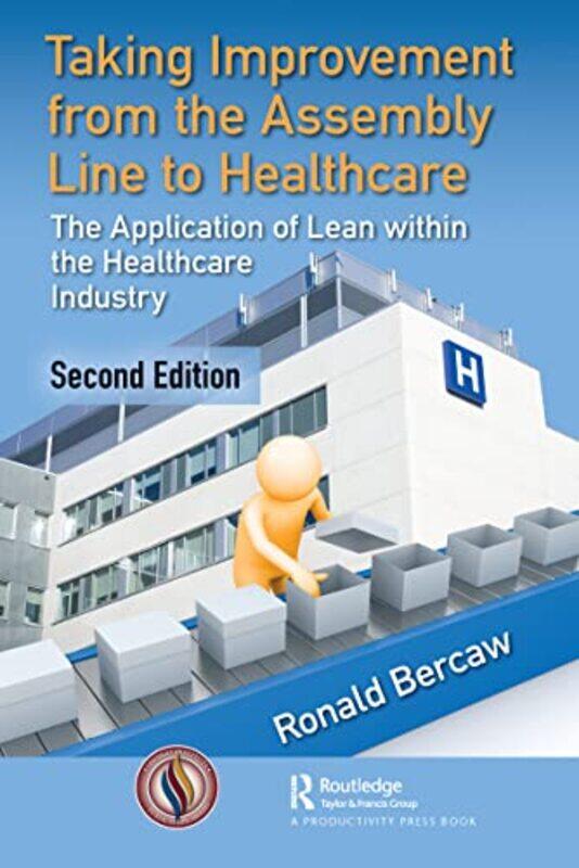 

Taking Improvement from the Assembly Line to Healthcare by Ronald G Bercaw-Paperback