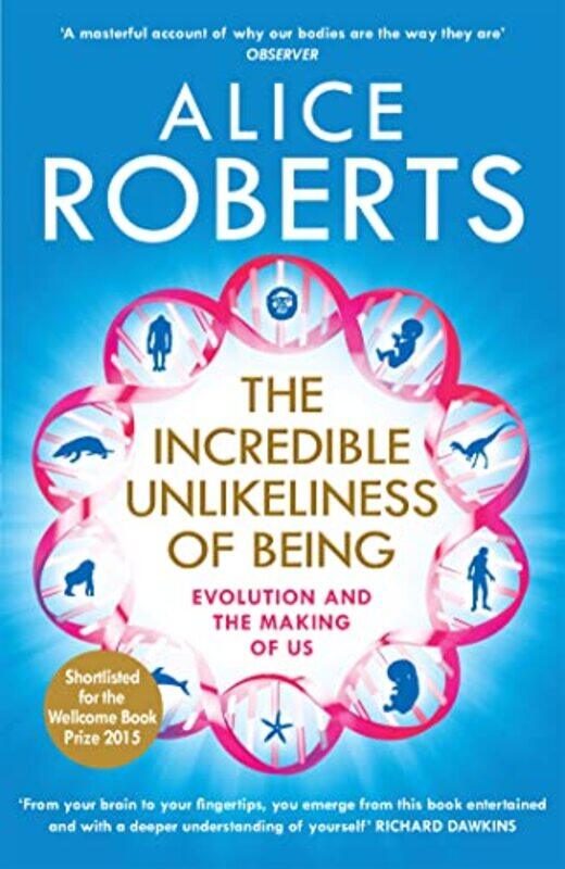 

The Incredible Unlikeliness of Being by Alice Roberts-Paperback