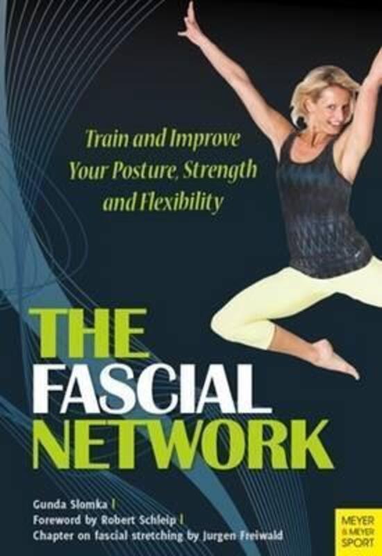 The Fascial Network: Train and Improve Your Posture and Flexibility.paperback,By :Gunda Slomka