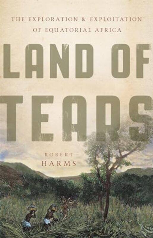 

Land of Tears by Robert Harms-Hardcover