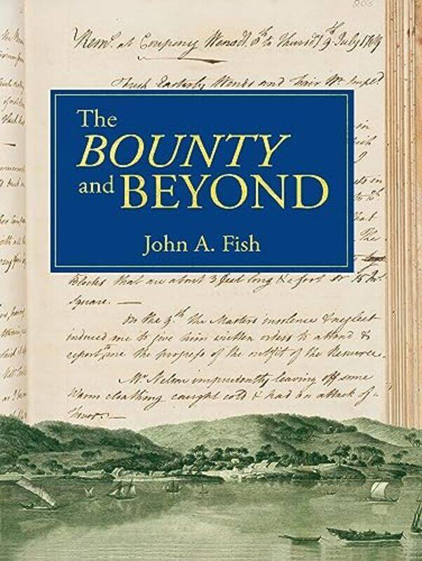 

The Bounty and Beyond by John A Fish-Hardcover