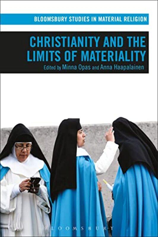 

Christianity and the Limits of Materiality by Dr Minna University of Turku, Finland OpasAnna University of Turku, Finland Haapalainen-Paperback