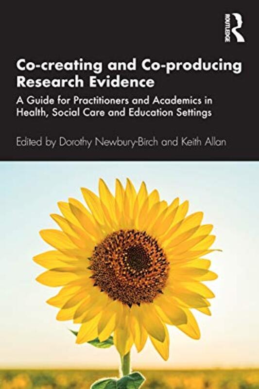 Cocreating and Coproducing Research Evidence by Dorothy Newbury-BirchKeith Allan-Paperback