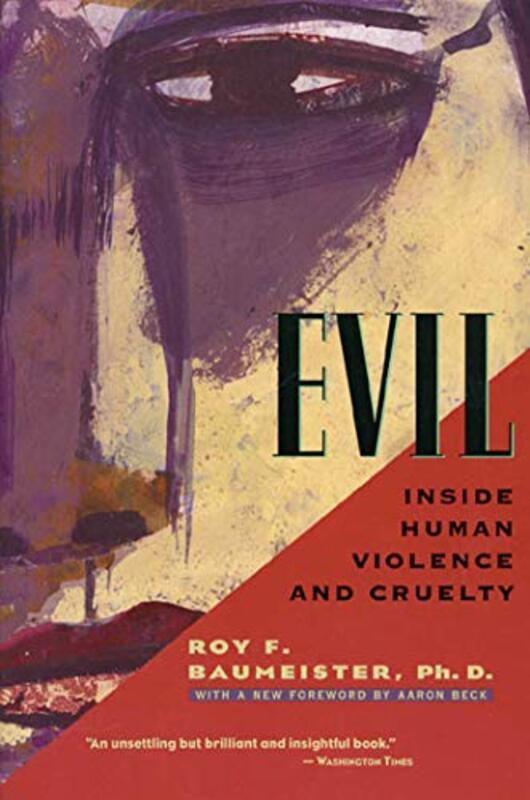 Evil: Inside Human Violence And Cruelty By Baumeister, R - Beck, A Paperback